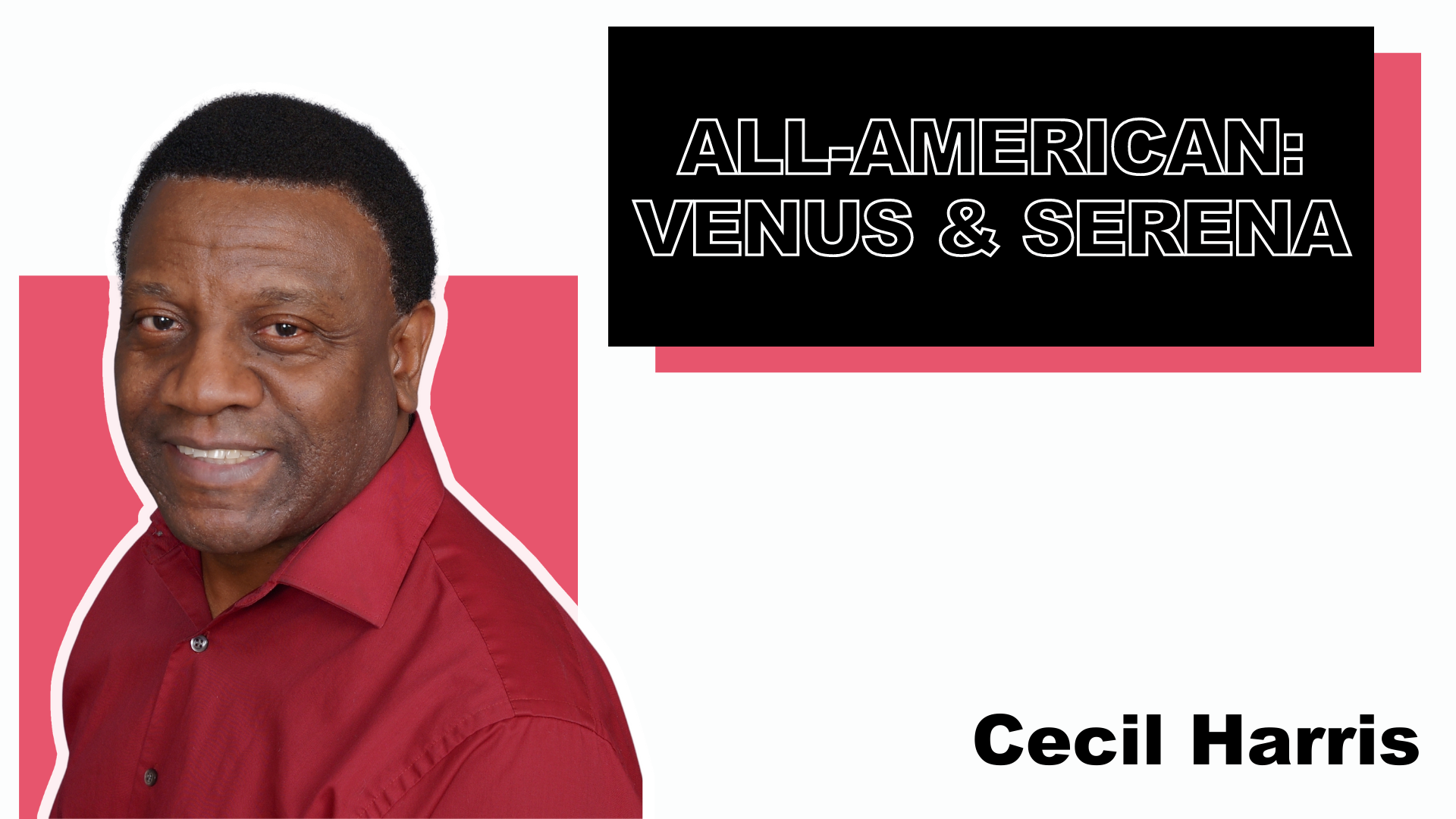 Cecil Harris, All-American: Venus & Serena