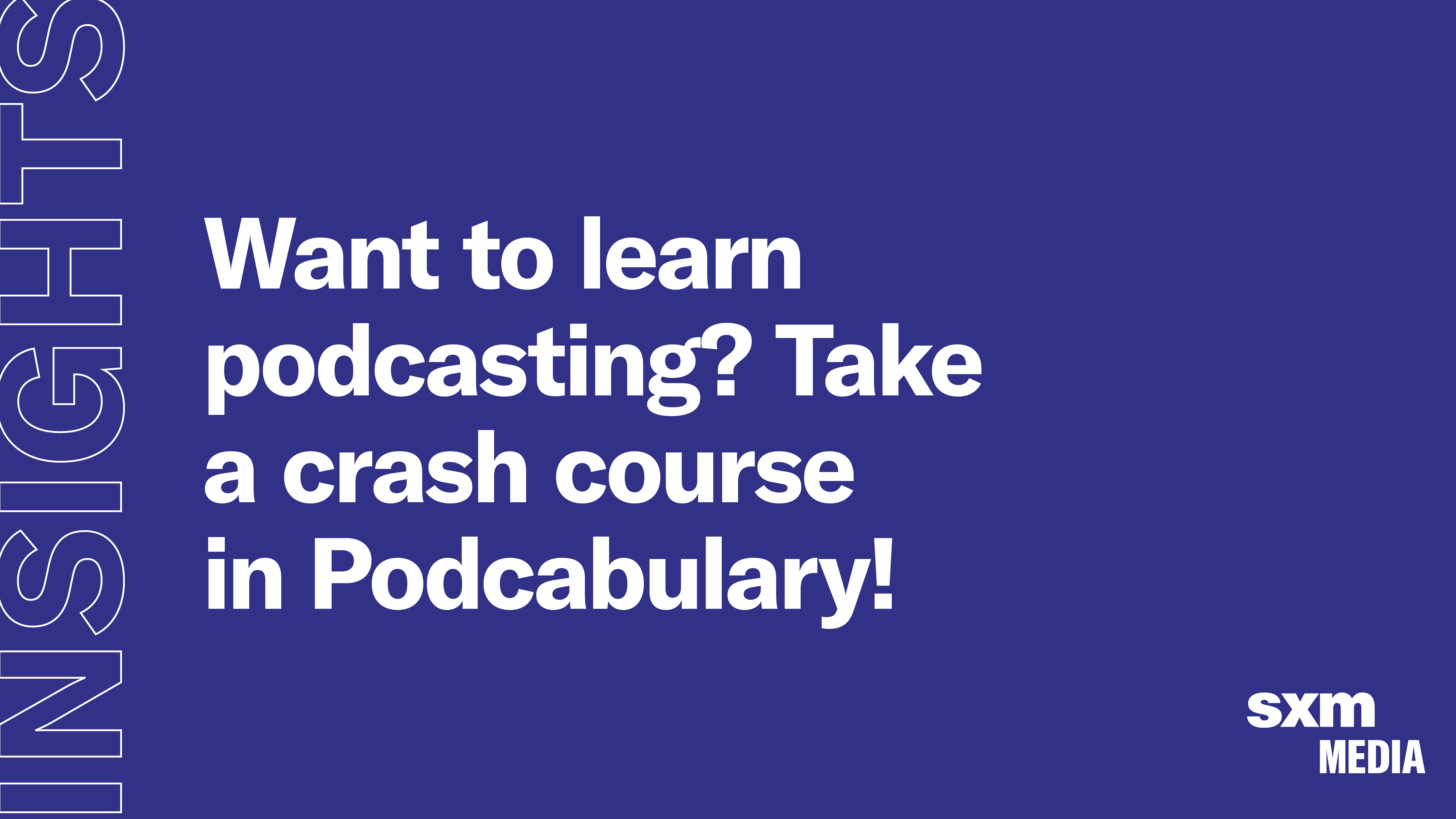 Want to Learn Podcasting? Take a Crash Course in Podcabulary!