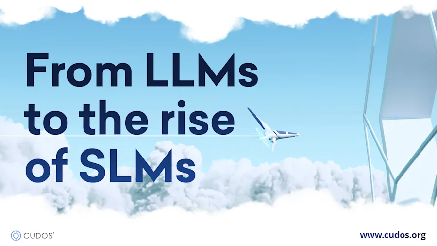 Scaling AI with CUDOS Intercloud: From LLMs to the rise of SLMs