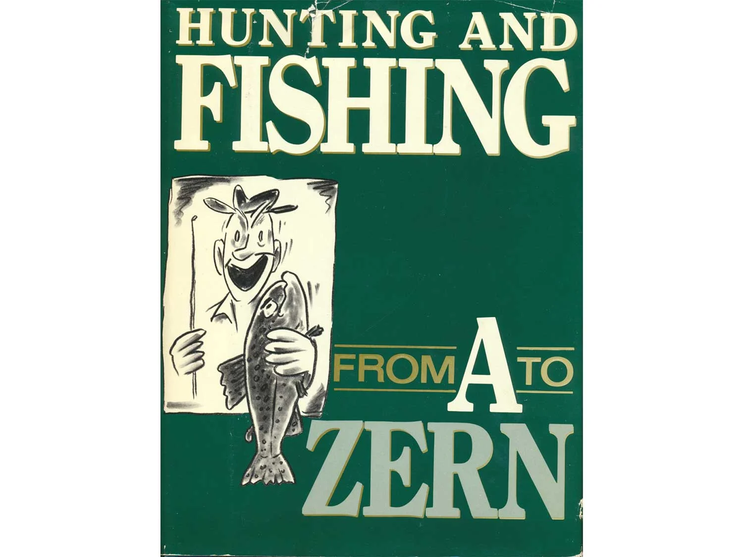 Hunting and Fishing from A to Zern, by Ed Zern