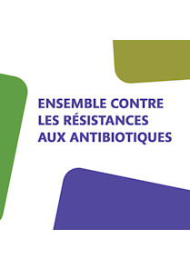 Ensemble contre les résistances aux antibiotiques