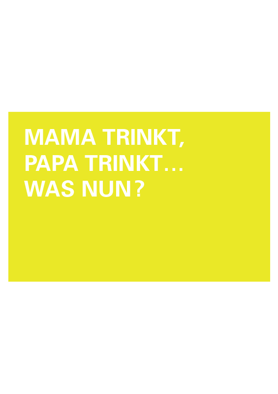Papa trinkt / Mama trinkt