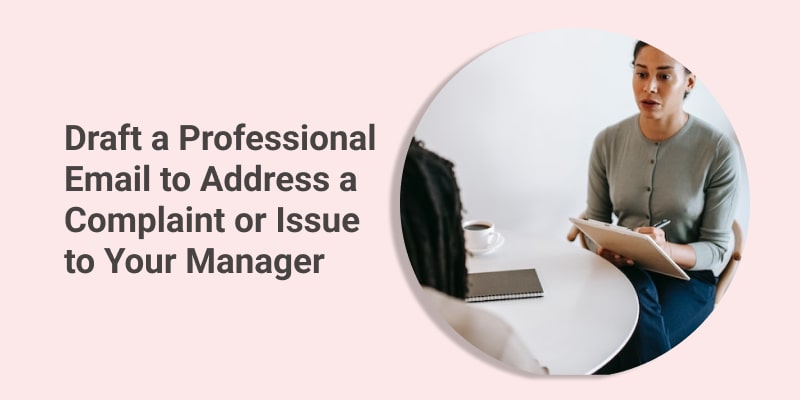 Draft a Professional Email to Address a Complaint or Issue to Your Manager