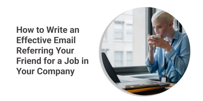 How to Write an Email Referring Your Friend for a Job in Your Company
