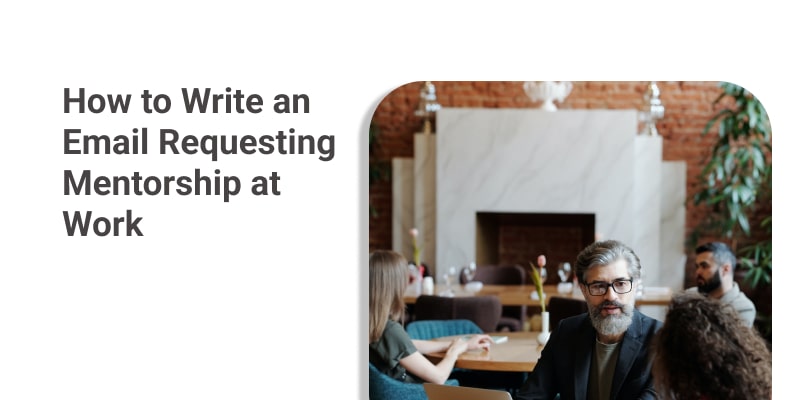 How to Write an Email Requesting Mentorship at Work