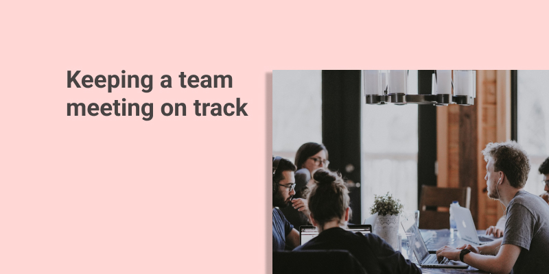 How to Keep a Team Meeting on Track