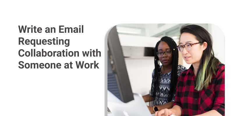 How to Write an Email Requesting Collaboration with Someone at Work