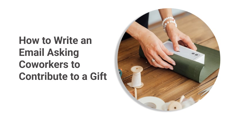 How to Write an Email Asking Coworkers to Contribute to a Gift