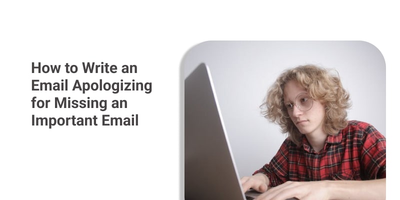 How to Write an Email Apologizing for Missing an Important Email