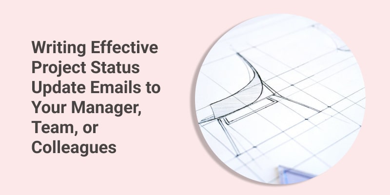 Writing Project Status Update Emails to Your Manager, Team, or Colleagues