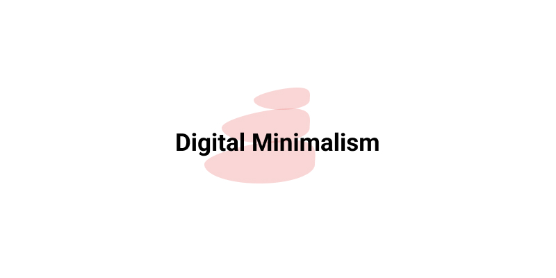 Digital Minimalism 101