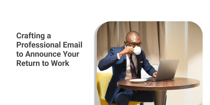 Crafting a Professional Email to Announce Your Return to Work