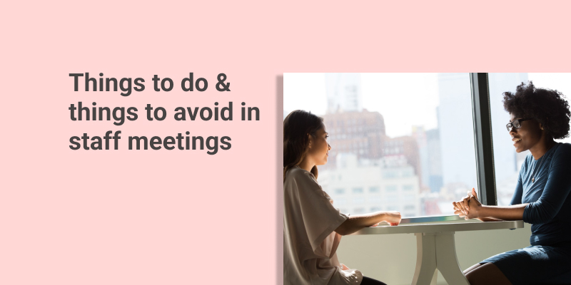 Things to Do & Things to Avoid in Staff Meetings (Dos & Don'ts)