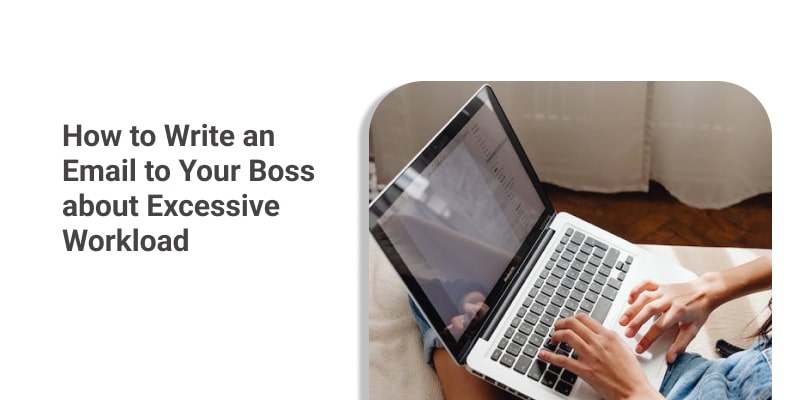 How to Write an Email to Your Boss about Excessive Workload
