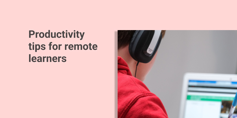 Productivity Tips for Remote Learners