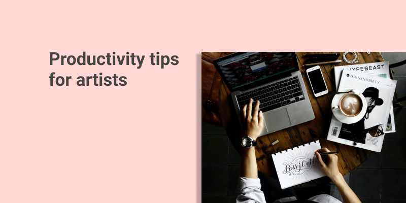 Productivity Tips & Hacks for Artists