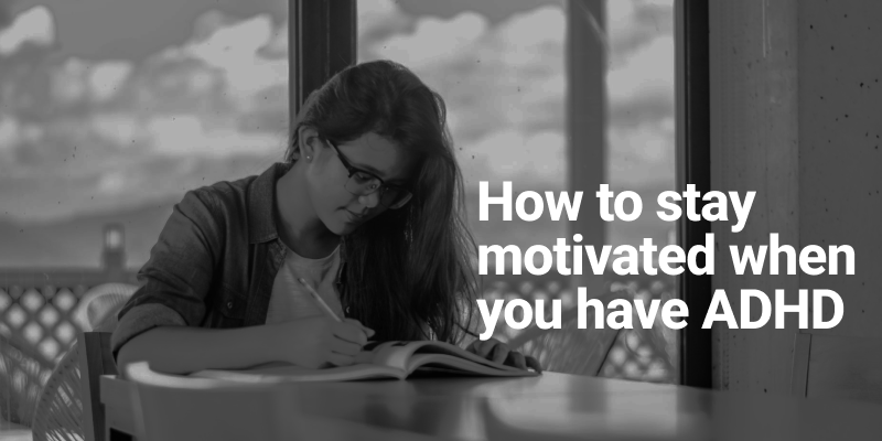 How to stay motivated when you have ADHD