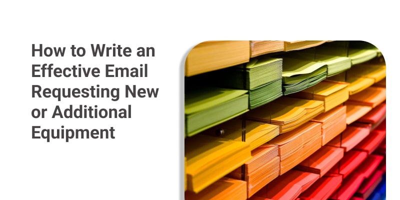 How to Write an Effective Email Requesting New or Additional Equipment for a Project