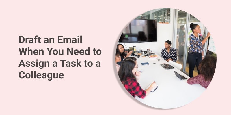 Draft an Email When You Need to Assign a Task to a Colleague