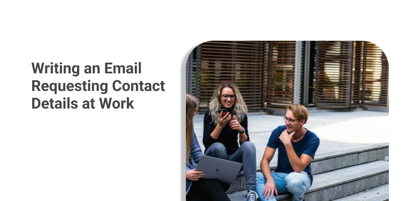 Write an Email Requesting Contact Details at Work