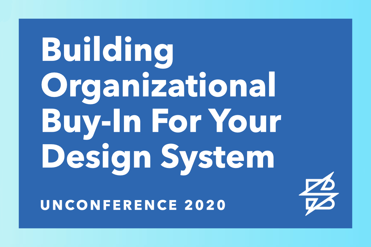 It Takes a Village: Building Organizational Buy-In For Your Design System