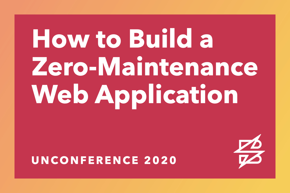 How to Build a Zero-Maintenance Web Application