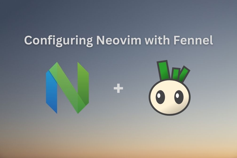 Configuring Neovim with Fennel