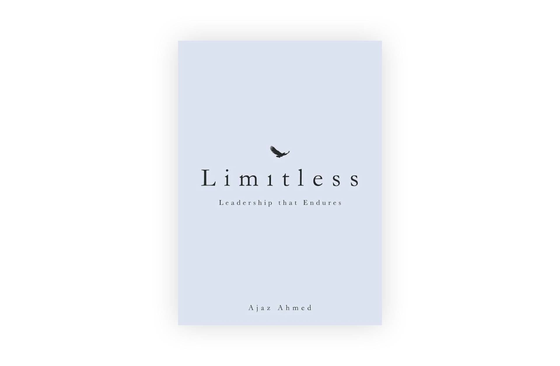 Book cover with a light blue background, featuring a small bird silhouette above the title Limitless in large black letters. Below the title, it says Leadership that Endures. Author name Ajaz Ahmed is at the bottom.