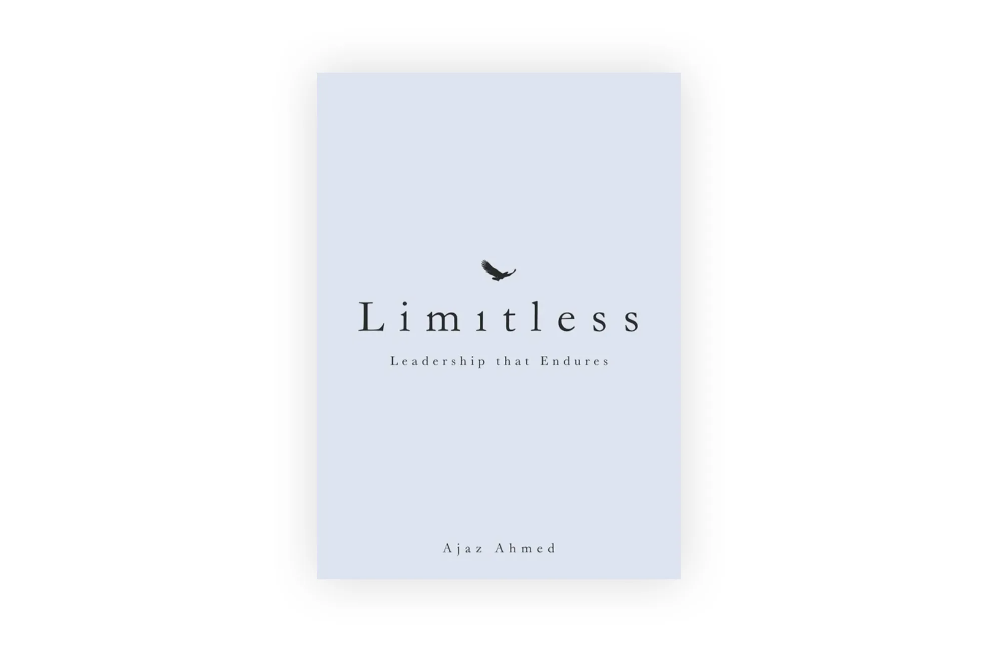 Book cover with a light blue background, featuring a small bird silhouette above the title Limitless in large black letters. Below the title, it says Leadership that Endures. Author name Ajaz Ahmed is at the bottom.