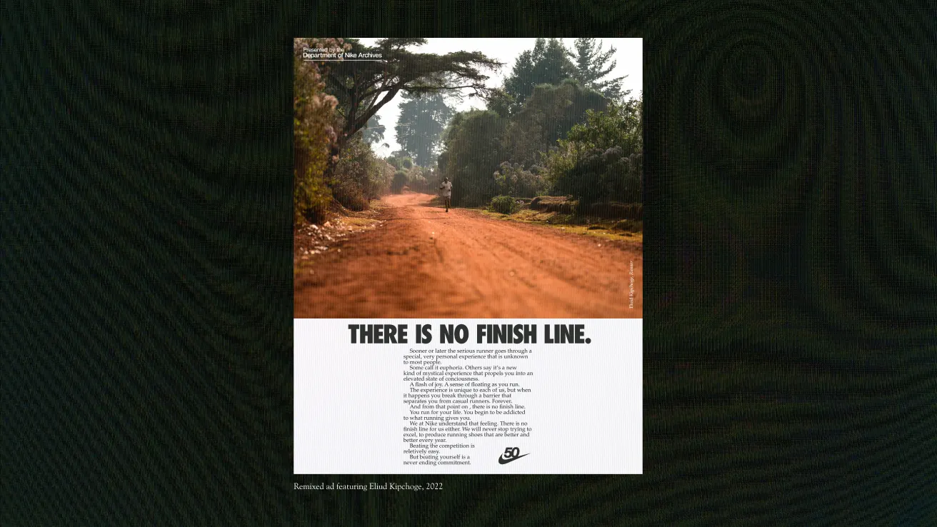 A solitary runner jogs on a red dirt road lined with trees and lush greenery, beneath overhanging branches. Bold text below reads, “THERE IS NO FINISH LINE,” with a motivational message and a Nike logo.