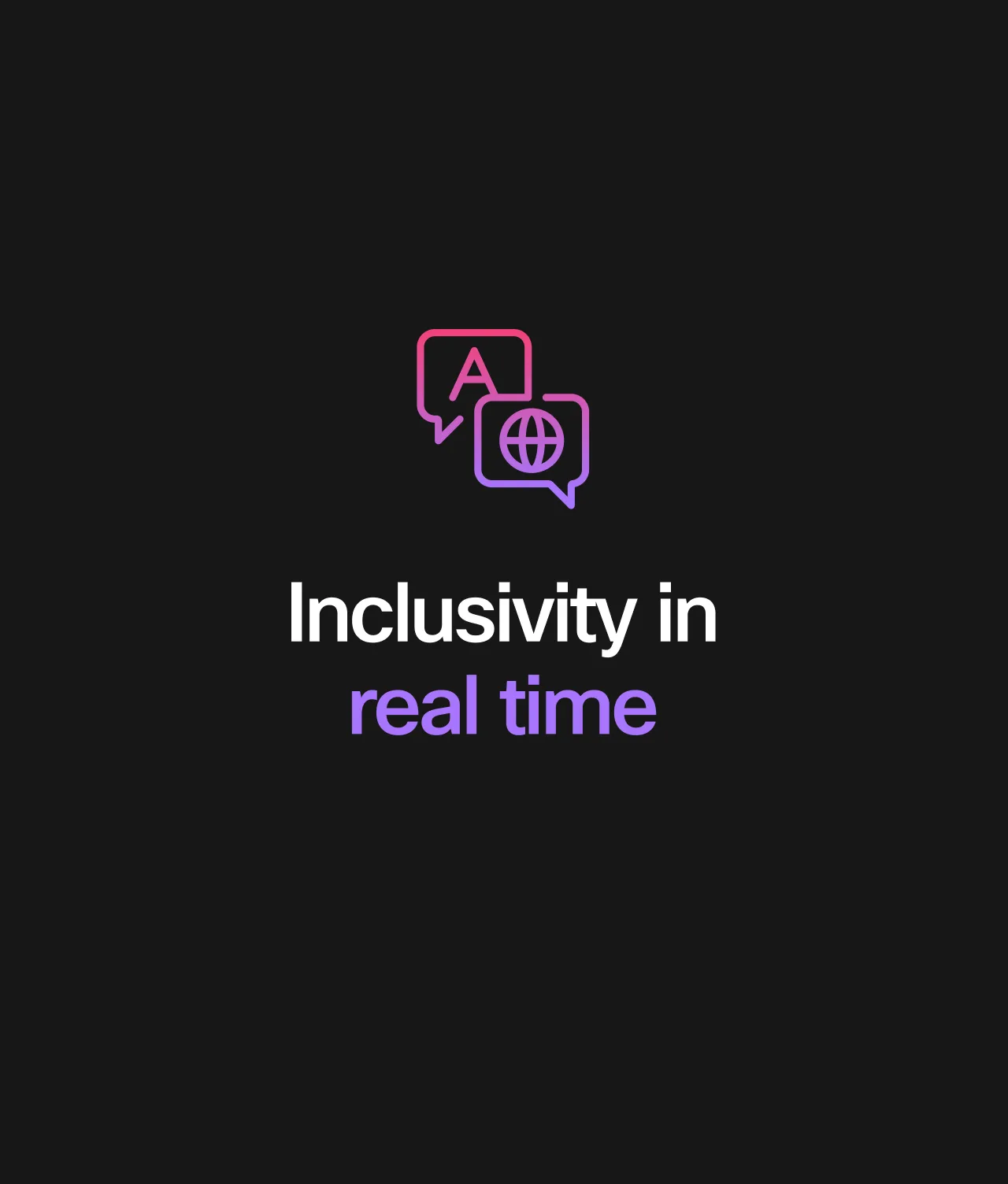 Two speech bubbles, one with the letter A and the other with a globe icon, appear above the text Inclusivity in real time on a black background. The words real time are highlighted in purple.