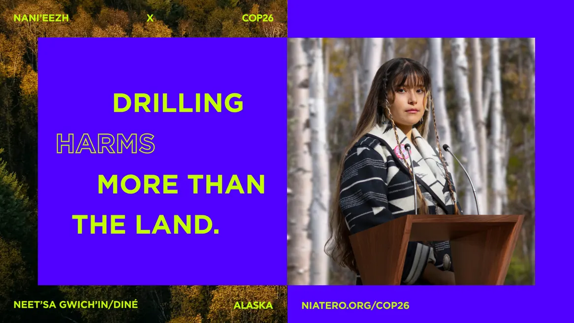 A young Indigenous woman in traditional clothing stands at a podium in front of birch trees. Text reads: Drilling harms more than the land. Info at the edges includes Alaska, COP26, and niatero.org/cop26.