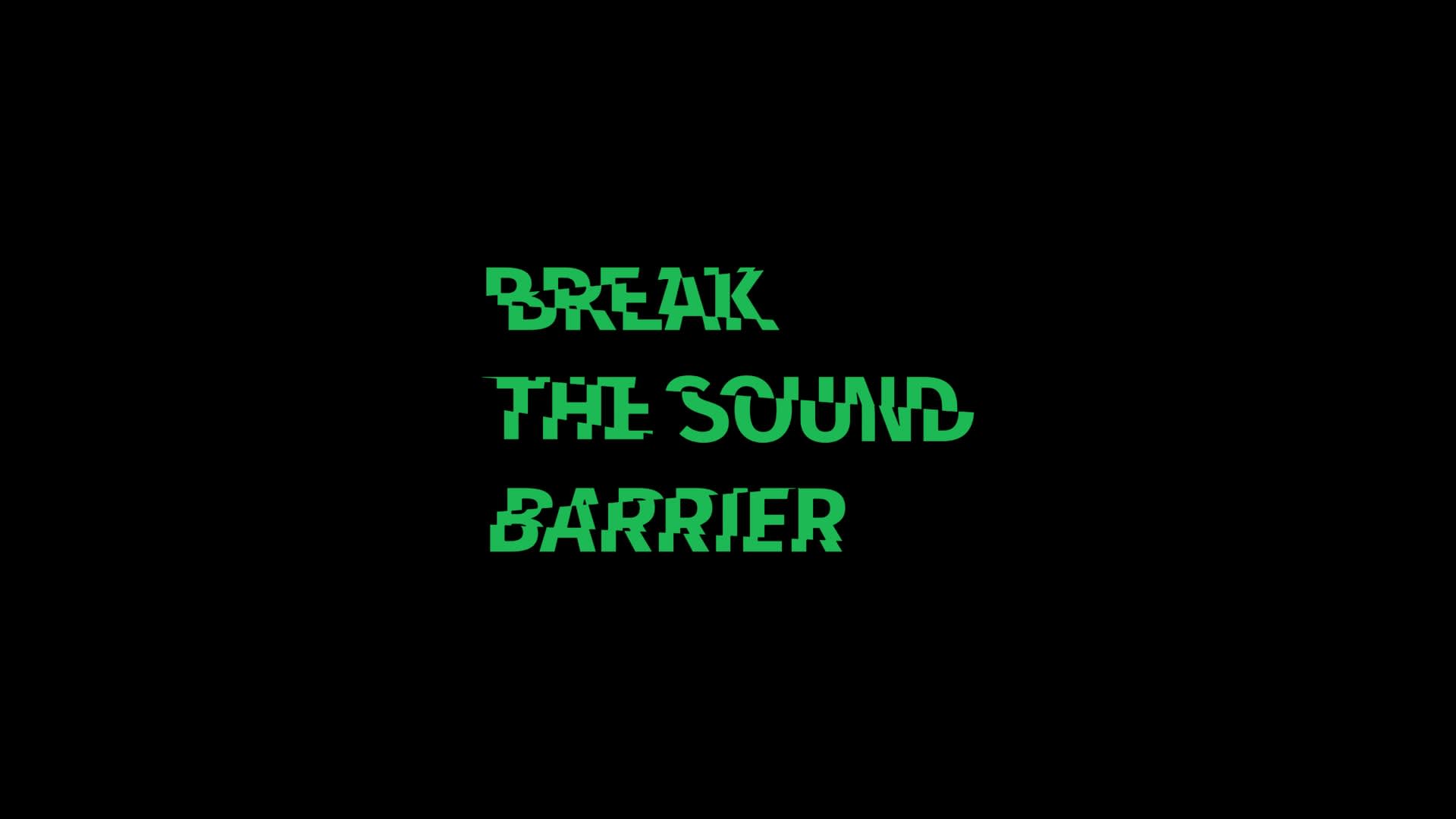 Green text on a black background reads BREAK THE SOUND BARRIER, with a motion blur effect giving the appearance of speed.
