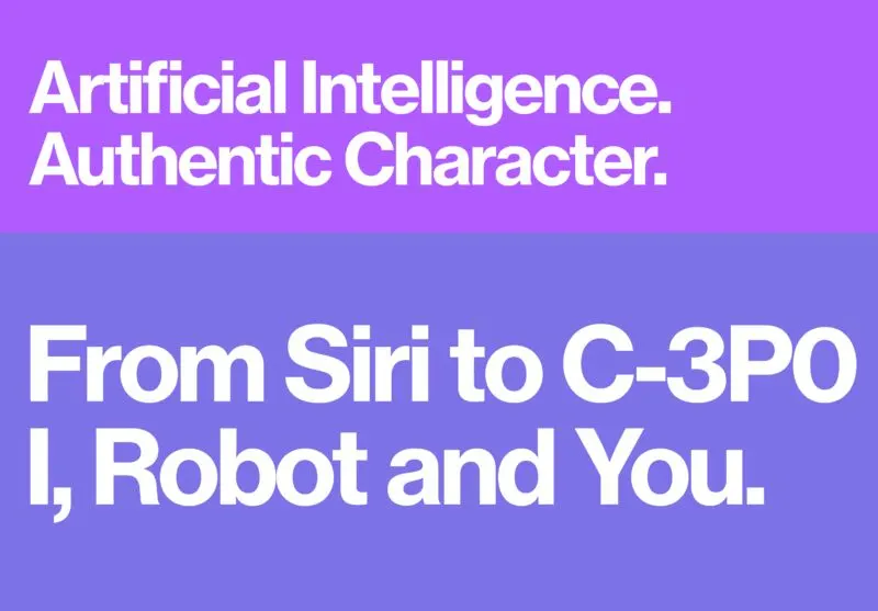 Text graphic with two sections. Top section reads Artificial Intelligence. Authentic Character. Bottom section reads From Siri to C-3PO, I, Robot and You. Background is split purple and blue.