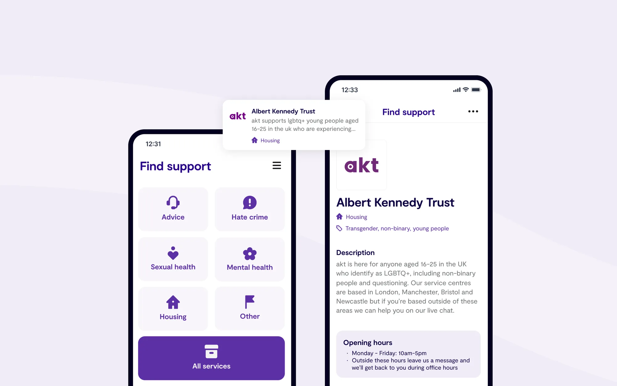 Two smartphone screens display a support app. The left screen shows support categories like Advice, Hate crime, Sexual health, Mental health, Housing, and Other. The right screen shows details for the Albert Kennedy Trust.