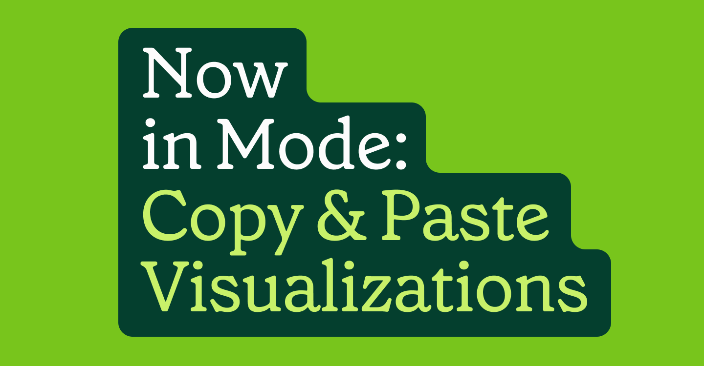 Now in Mode Copy and Paste Viz