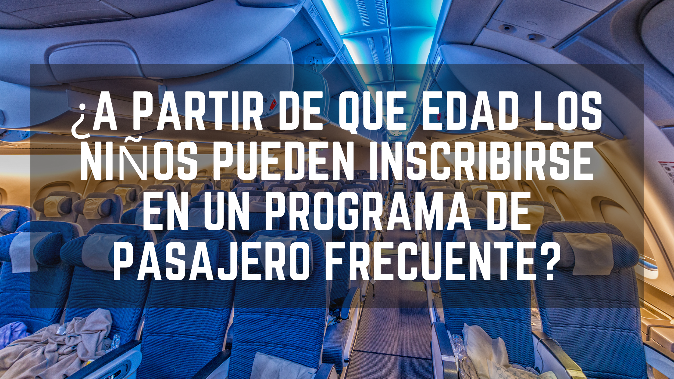 ¿A partir de que edad los niños pueden inscribirse en un programa de pasajero frecuente?