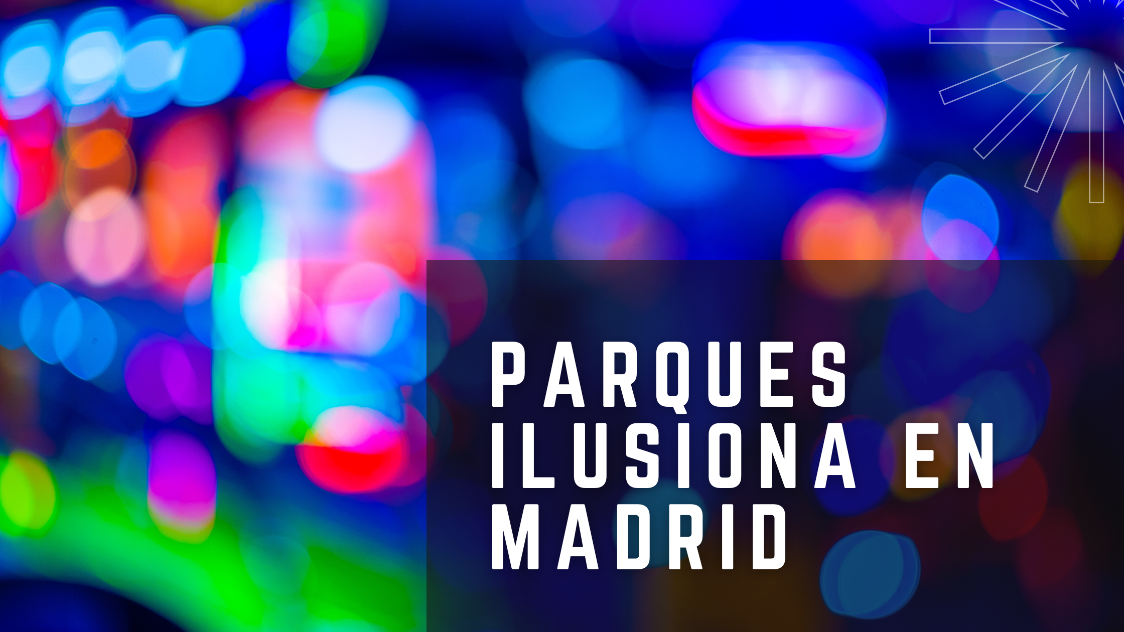 Parques Ilusiona en Madrid