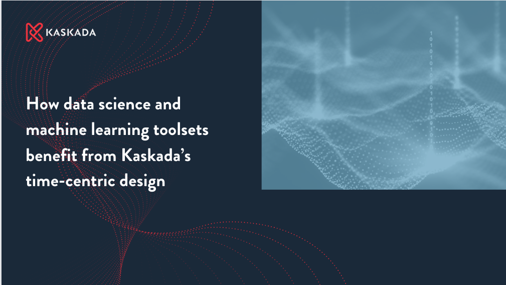 How data science and machine learning toolsets benefit from Kaskada’s time-centric design