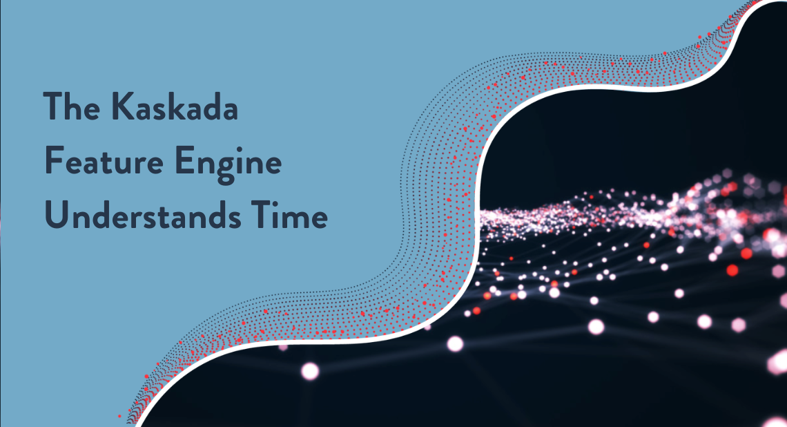The Kaskada Feature Engine Understands Time