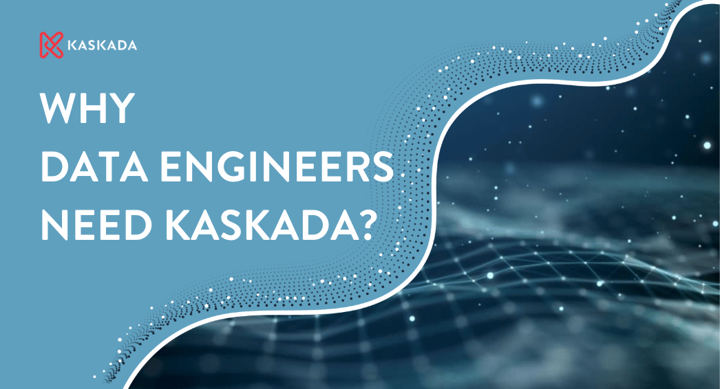 Why Data Engineers Need Kaskada?