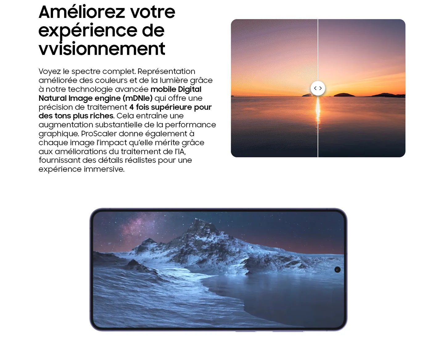 Upscale your viewing experience: Mobile Digital Natural Image engine (mDNIe) technology delivers 4 times better processing precision for richer tones.
