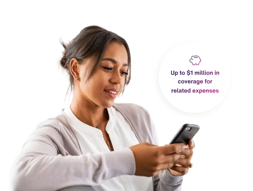A person viewing their smartphone. Next to them is an icon of a piggybank with the text: Up to $1 million in coverage for related expenses.