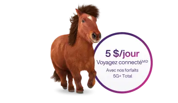 Un cercle contenant le texte promotionnel se lit « 5 $/jour Voyagez connecté avec nos forfaits 5G+ Total » à côté d’un petit cheval en train de galoper. 