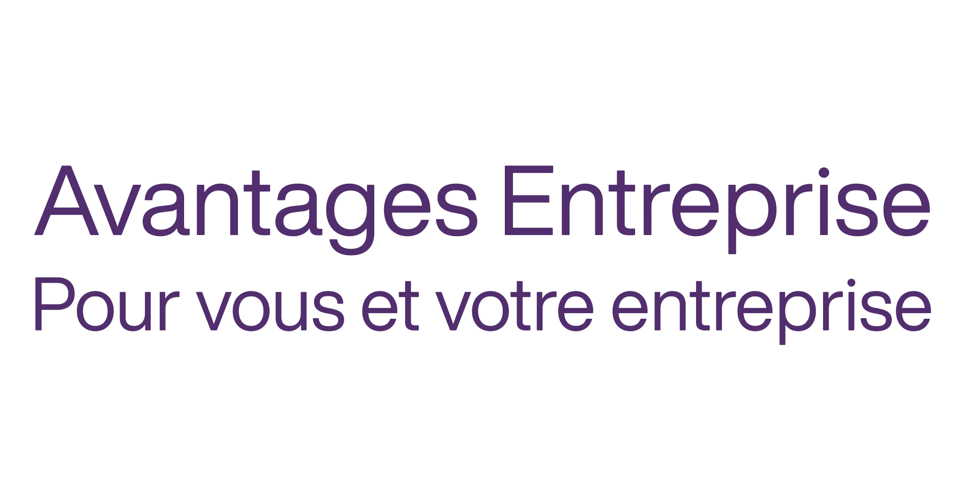 Avantages Entreprise pour vous et votre entreprise