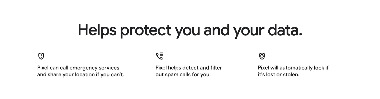 Pixel security features: automatic emergency services calling with location sharing, spam call detection and filtering, and automatic device locking when lost or stolen.