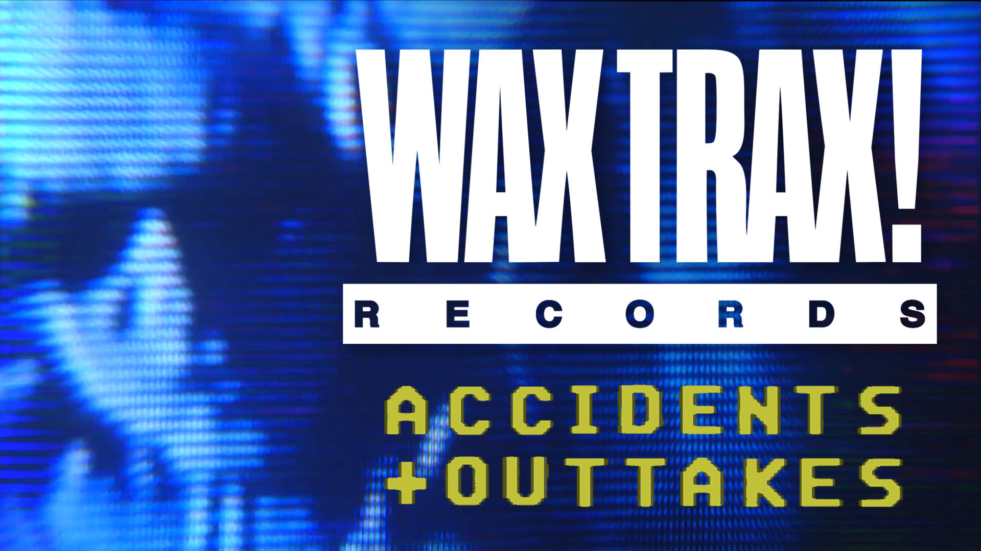 Wax Trax! Records: Accidents and Outtakes