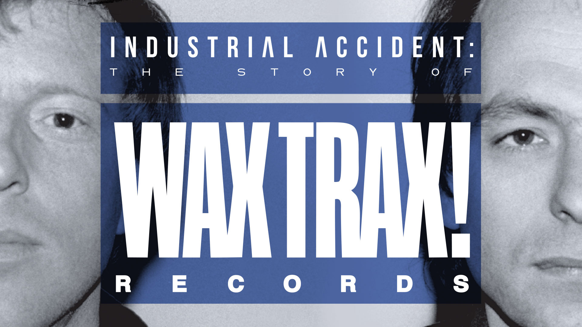 Industrial Accident: The Story of Wax Trax! Records