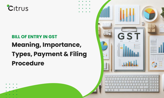 Bill of Entry in GST - Meaning, Importance, Types, Payment & Filing Procedure