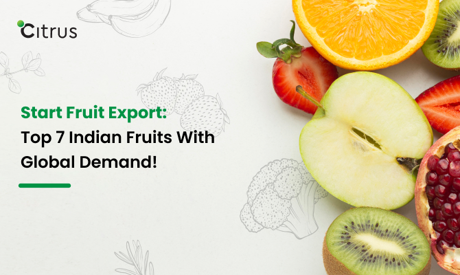 Start A Successful Fruit Export Business From India With Top 7 Fruits of global demand